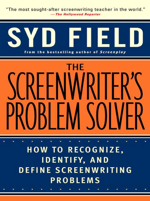 Title details for The Screenwriter's Problem Solver by Syd Field - Available